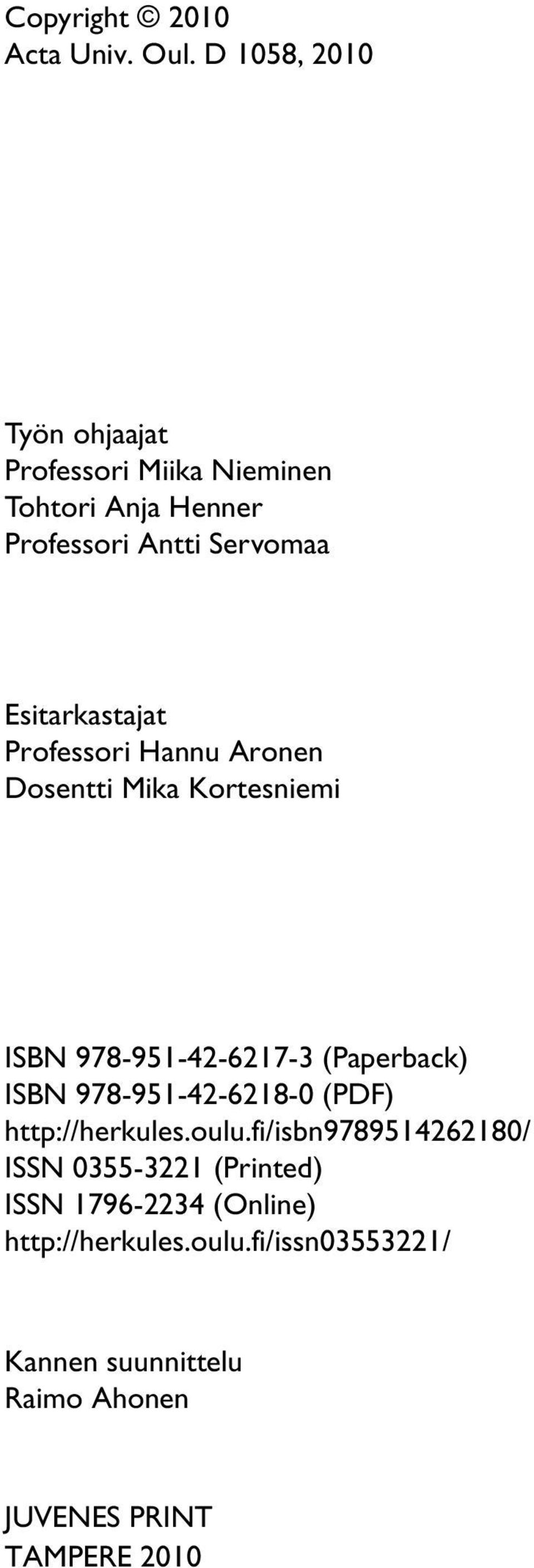 Esitarkastajat Professori Hannu Aronen Dosentti Mika Kortesniemi ISBN 978-951-42-6217-3 (Paperback) ISBN