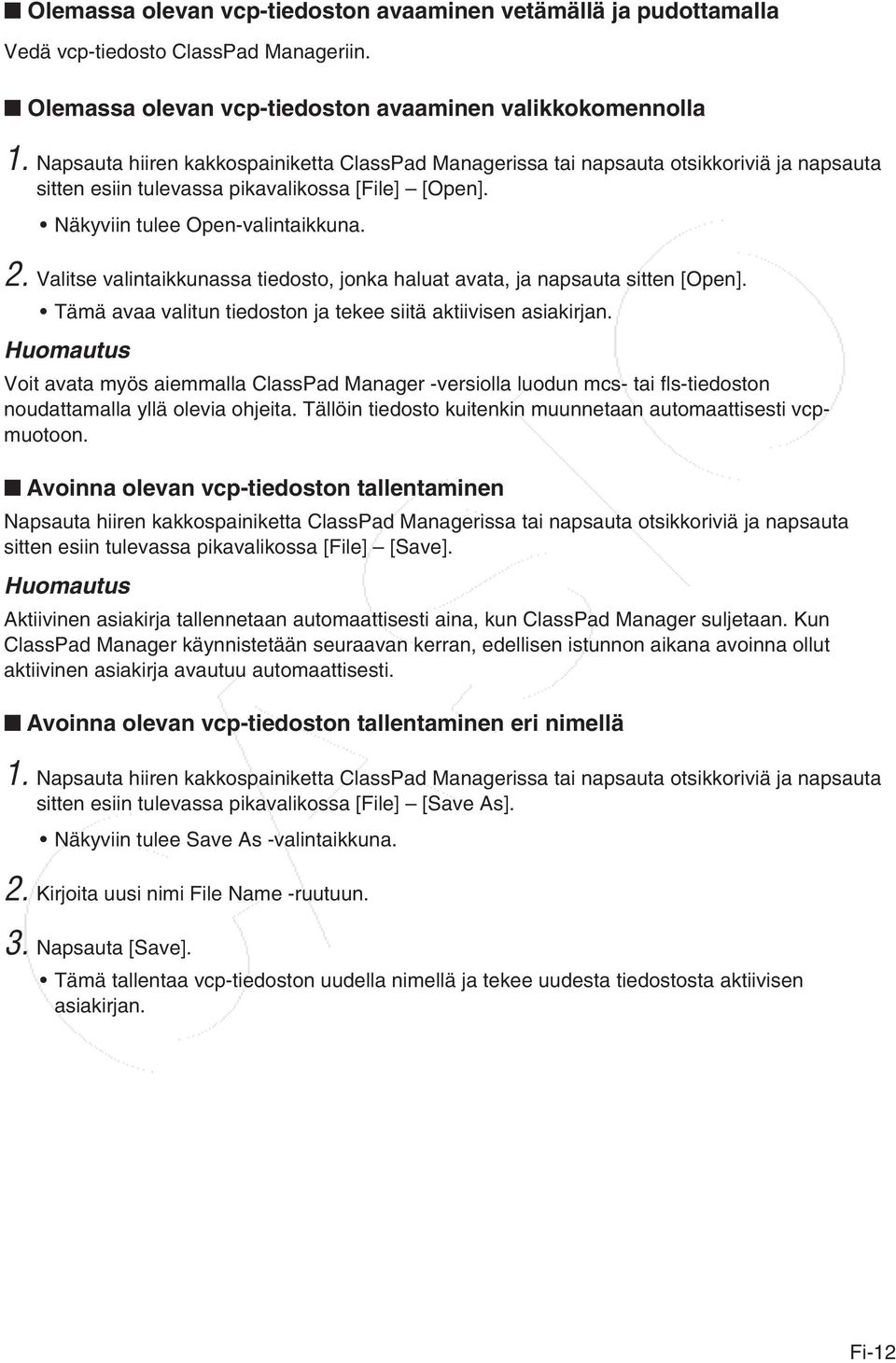 Valitse valintaikkunassa tiedosto, jonka haluat avata, ja napsauta sitten [Open]. Tämä avaa valitun tiedoston ja tekee siitä aktiivisen asiakirjan.