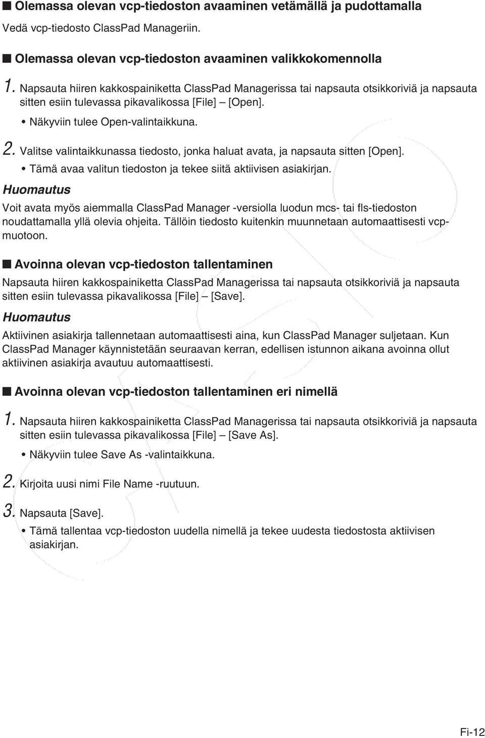 Valitse valintaikkunassa tiedosto, jonka haluat avata, ja napsauta sitten [Open]. Tämä avaa valitun tiedoston ja tekee siitä aktiivisen asiakirjan.