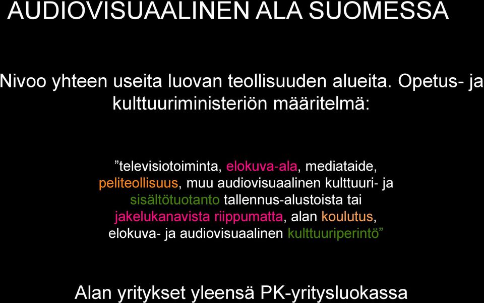 peliteollisuus, muu audiovisuaalinen kulttuuri ja sisältötuotanto tallennus-alustoista tai