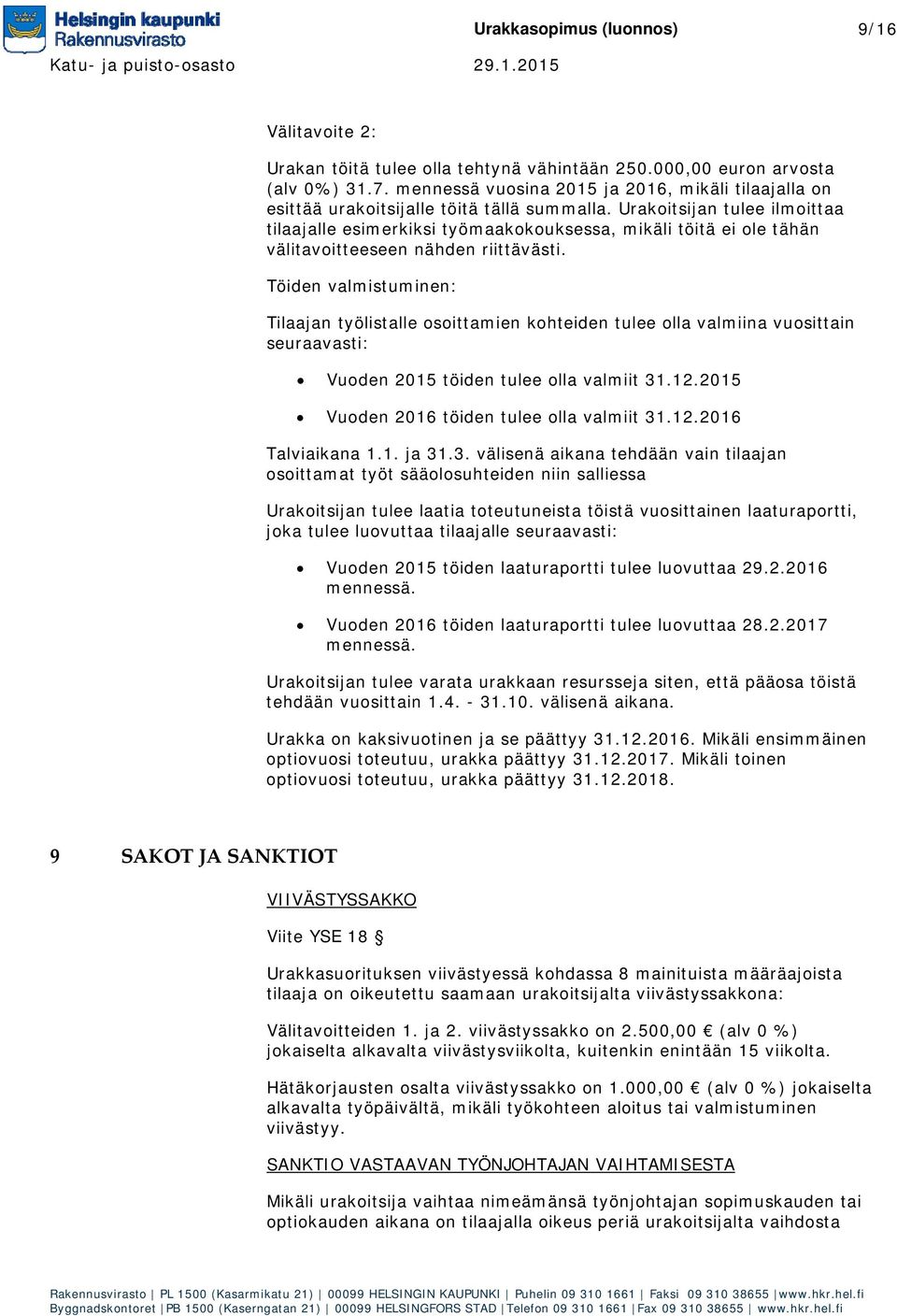 Urakoitsijan tulee ilmoittaa tilaajalle esimerkiksi työmaakokouksessa, mikäli töitä ei ole tähän välitavoitteeseen nähden riittävästi.