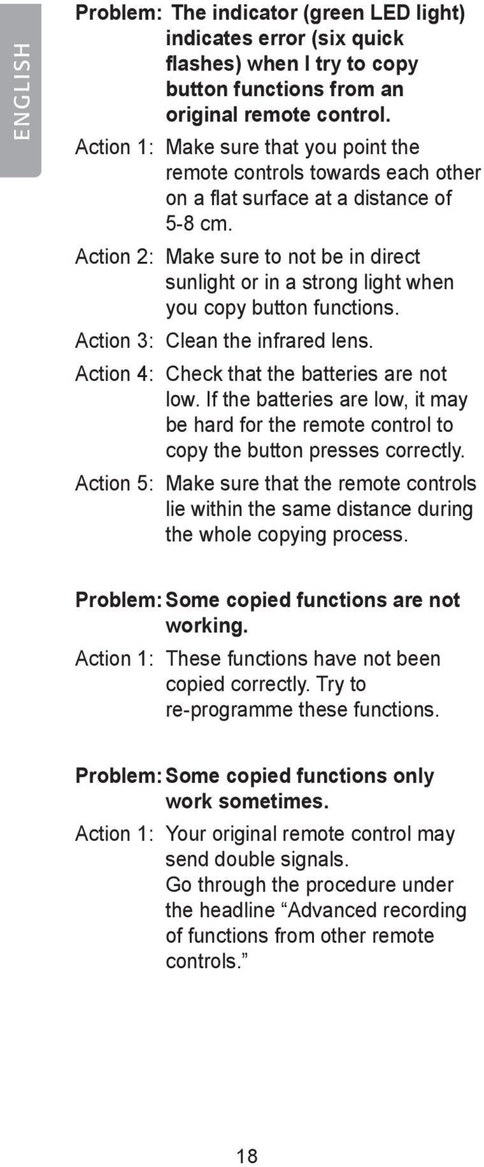 Action 2: Make sure to not be in direct sunlight or in a strong light when you copy button functions. Action 3: Clean the infrared lens. Action 4: Check that the batteries are not low.