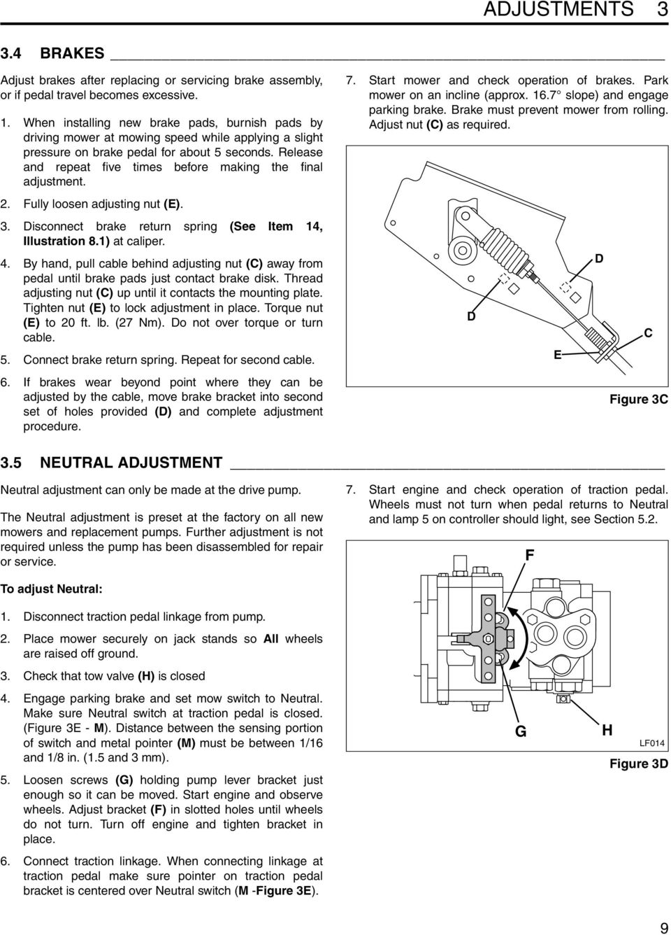 Release and repeat five times before making the final adjustment.. Fully loosen adjusting nut (E). 3. Disconnect brake return spring (See Item 1, Illustration 8.1) at caliper.