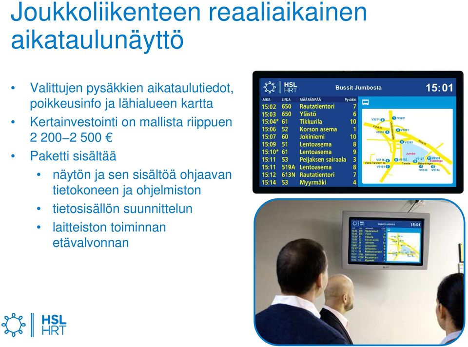 mallista riippuen 2 200 2 500 Paketti sisältää näytön ja sen sisältöä