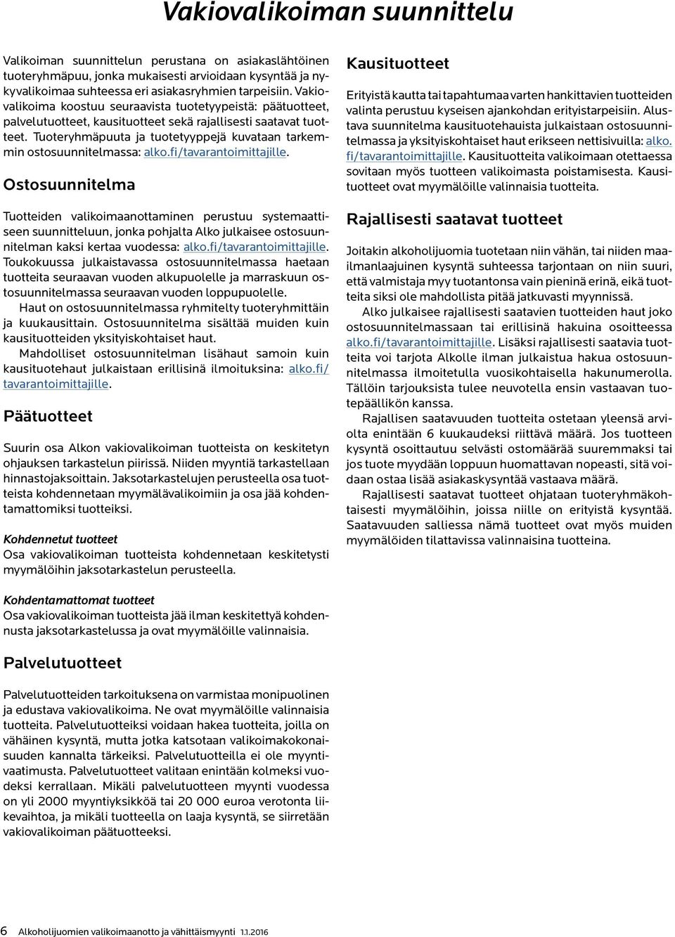 Tuoteryhmäpuuta ja tuotetyyppejä kuvataan tarkemmin ostosuunnitelmassa: alko.fi/tavarantoimittajille.