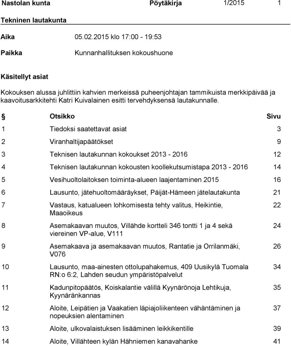 Kuivalainen esitti tervehdyksensä lautakunnalle.