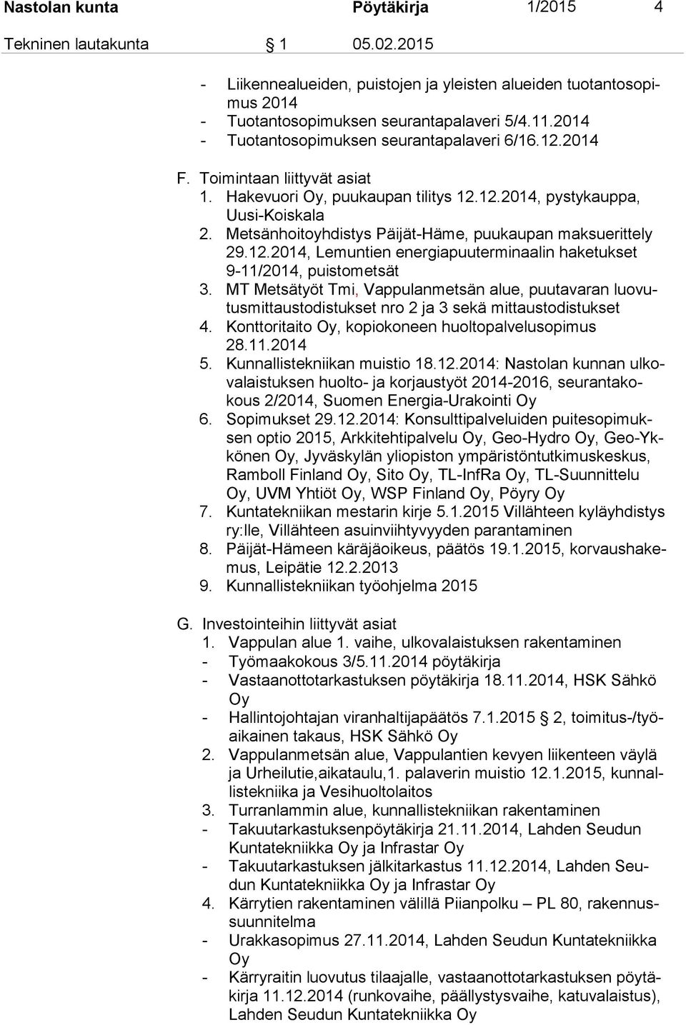 Metsänhoitoyhdistys Päijät-Häme, puukaupan maksuerittely 29.12.2014, Lemuntien energiapuuterminaalin haketukset 9-11/2014, puistometsät 3.