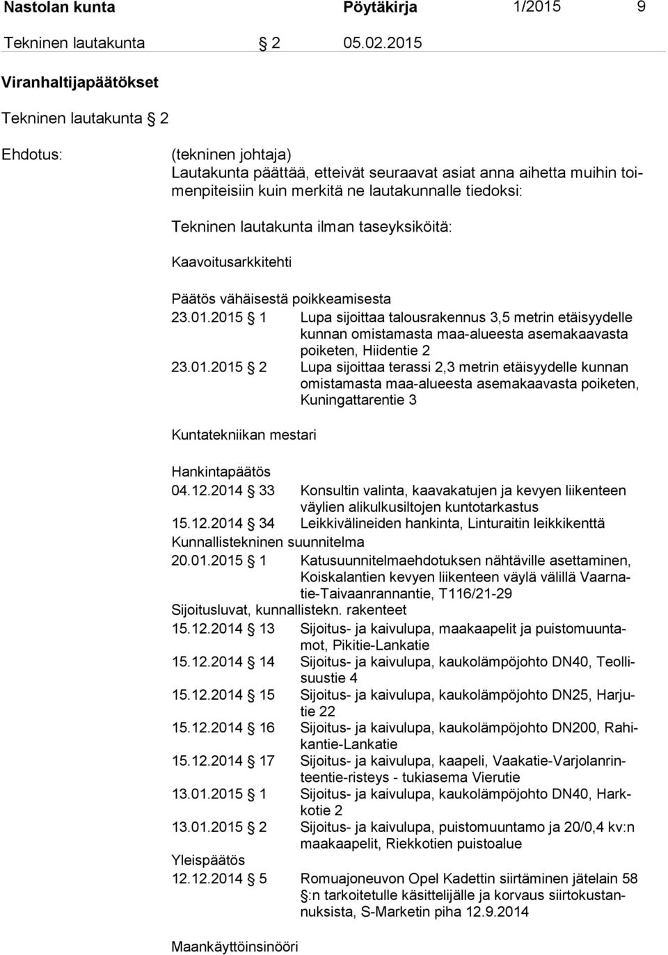 Tekninen lautakunta ilman taseyksiköitä: Kaavoitusarkkitehti Päätös vähäisestä poikkeamisesta 23.01.