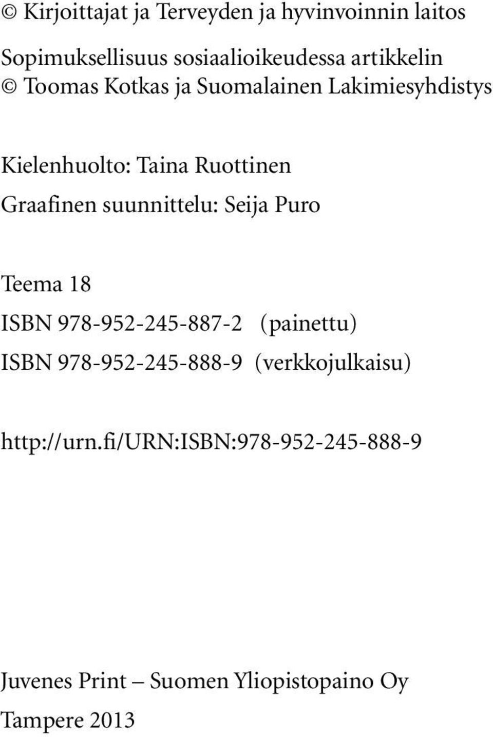 suunnittelu: Seija Puro Teema 18 ISBN 978-952-245-887-2 (painettu) ISBN 978-952-245-888-9