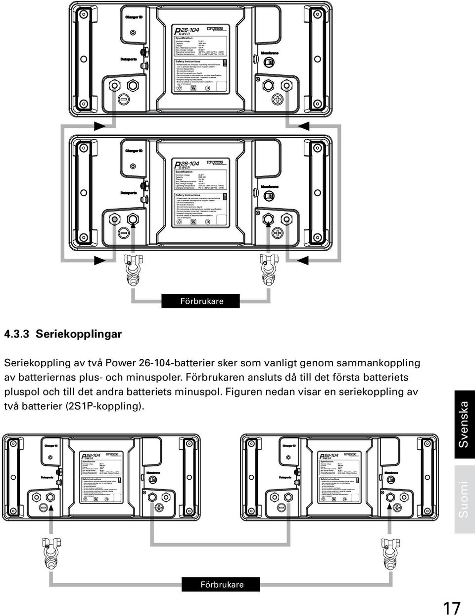 genom sammankoppling av batteriernas plus- och minuspoler.