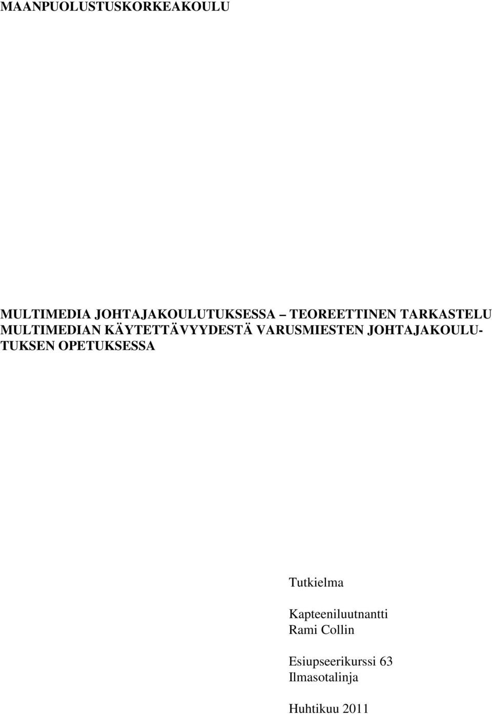 VARUSMIESTEN JOHTAJAKOULU- TUKSEN OPETUKSESSA Tutkielma