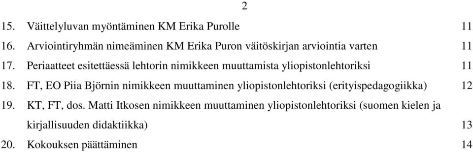 Periaatteet esitettäessä lehtorin nimikkeen muuttamista yliopistonlehtoriksi 11 18.