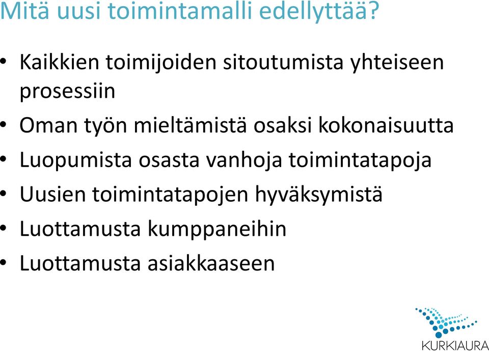 mieltämistä osaksi kokonaisuutta Luopumista osasta vanhoja