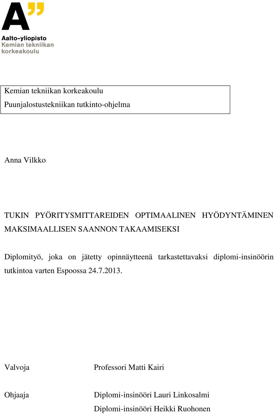 joka on jätetty opinnäytteenä tarkastettavaksi diplomi-insinöörin tutkintoa varten Espoossa 24.7.