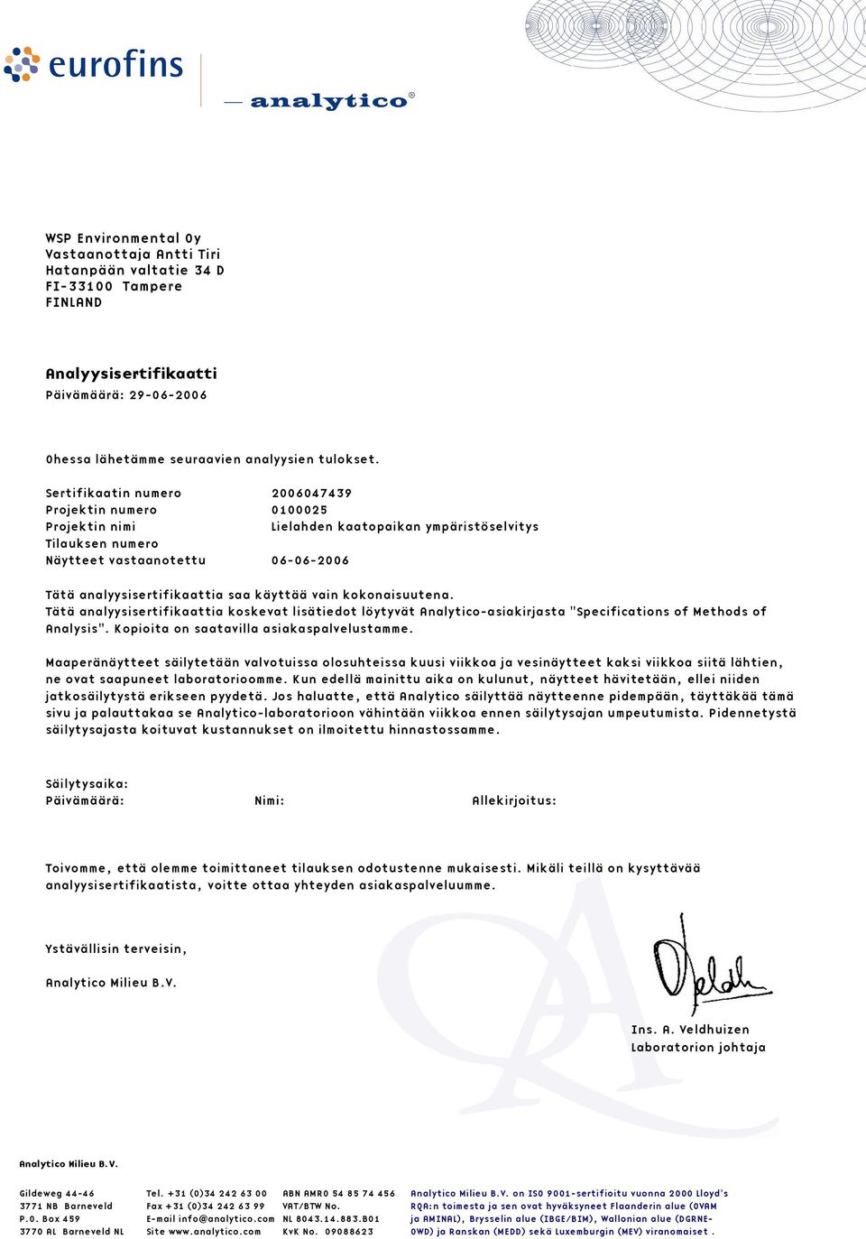 käyttää vain kokonaisuutena. Tätä analyysisertifikaattia koskevat lisätiedot löytyvät Analytico-asiakirjasta "Specifications of Methods of Analysis". Kopioita on saatavilla asiakaspalvelustamme.