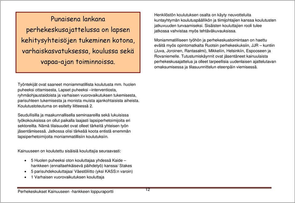 Sisäisten kouluttajien rooli tulee jatkossa vahvistaa myös tehtäväkuvauksissa.