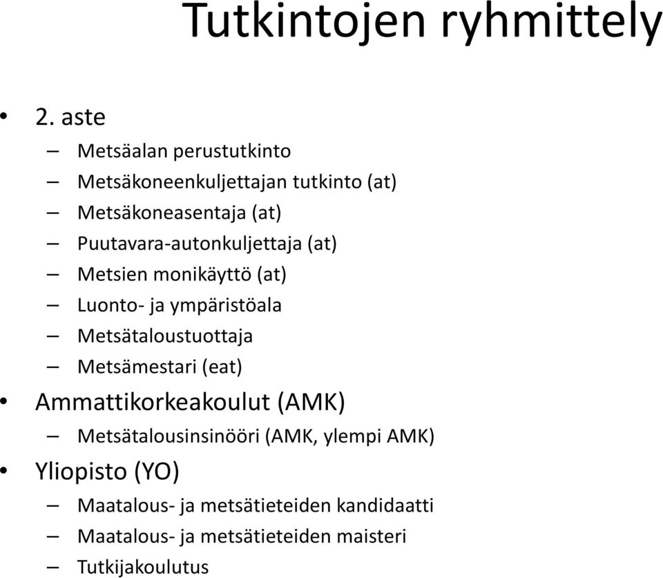 Puutavara-autonkuljettaja (at) Metsien monikäyttö (at) Luonto- ja ympäristöala Metsätaloustuottaja