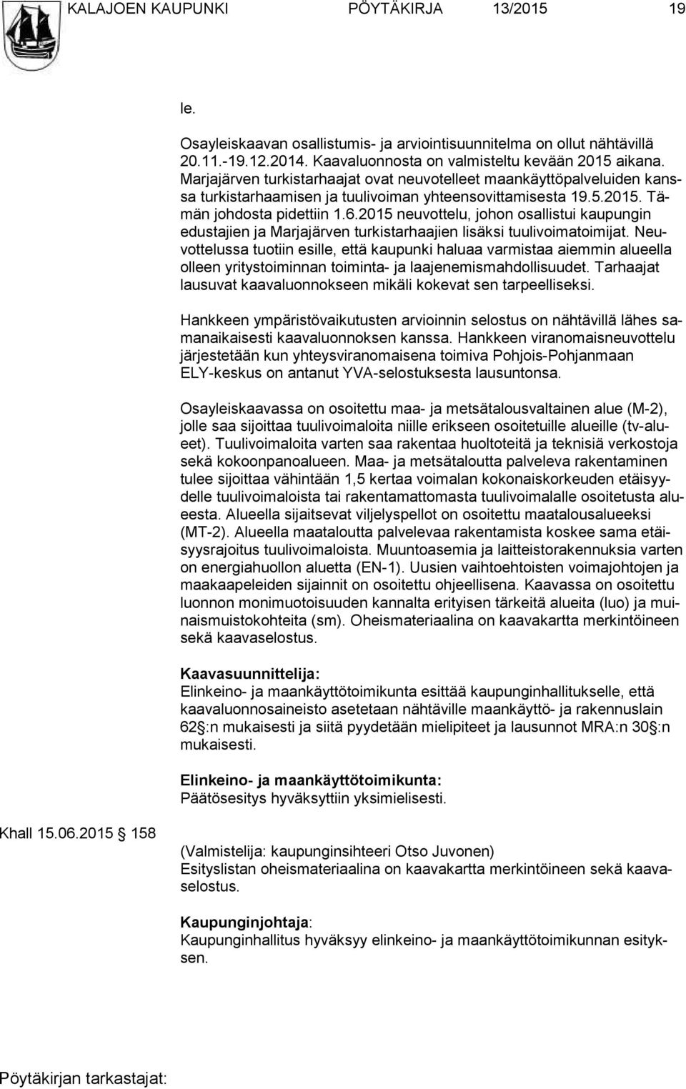 2015 neuvottelu, johon osallistui kaupungin edus ta jien ja Marjajärven turkistarhaajien lisäksi tuulivoimatoimijat.