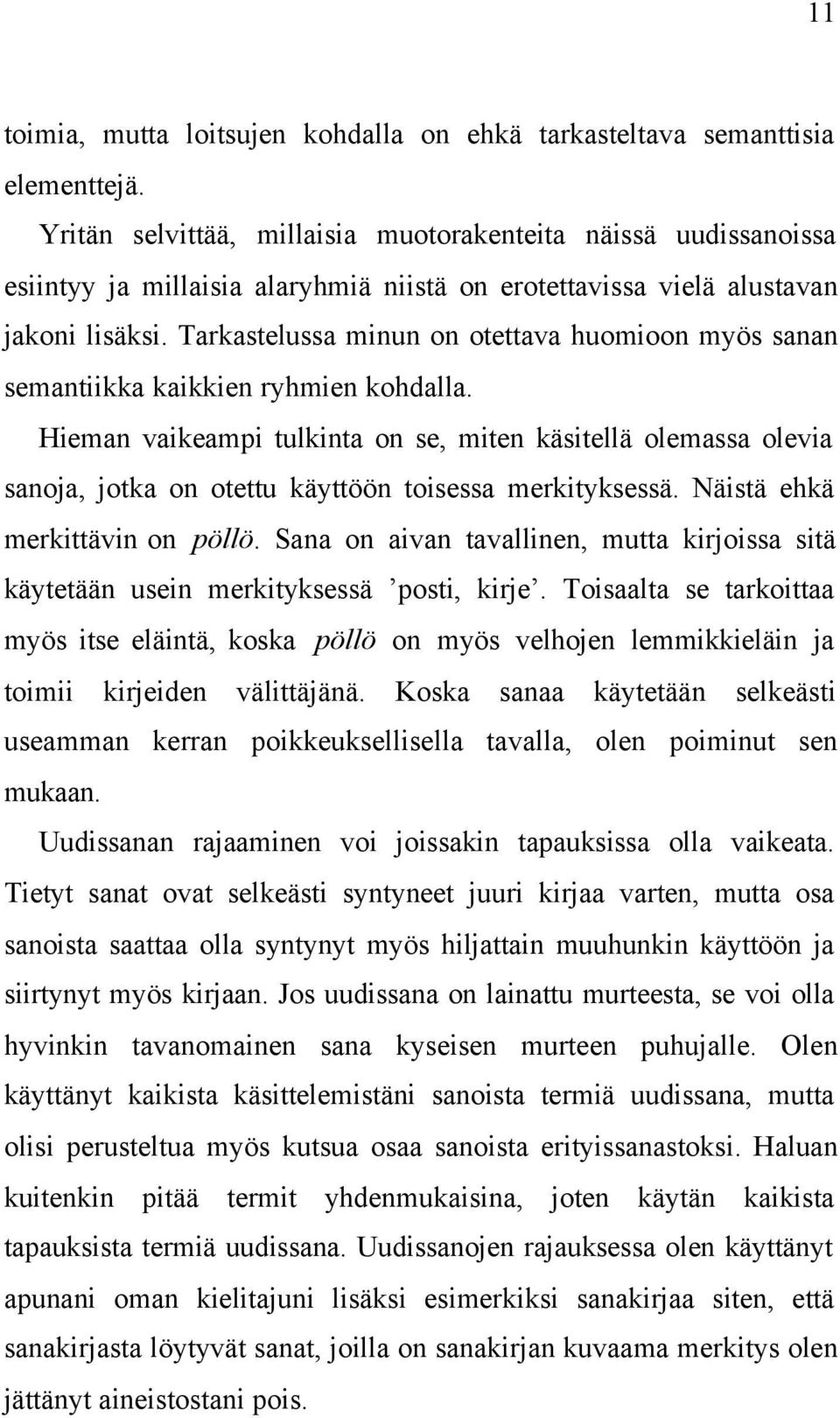 Tarkastelussa minun on otettava huomioon myös sanan semantiikka kaikkien ryhmien kohdalla.