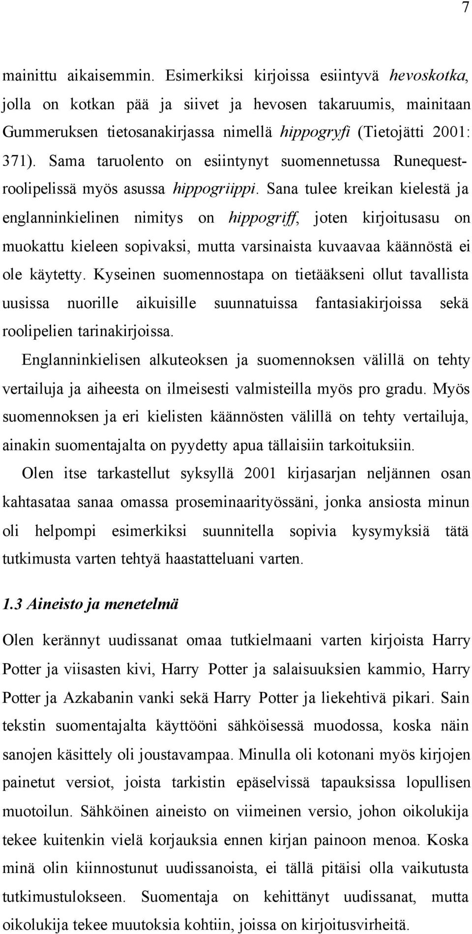 Sama taruolento on esiintynyt suomennetussa Runequestroolipelissä myös asussa hippogriippi.