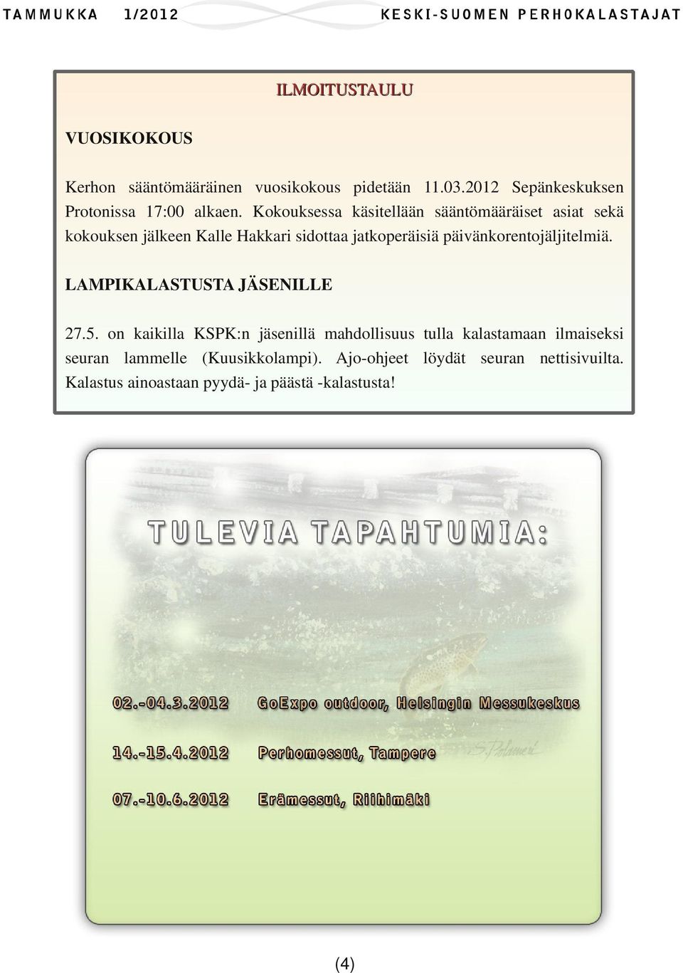 päivänkorentojäljitelmiä. LAMPIKALASTUSTA JÄSENILLE 27.5.