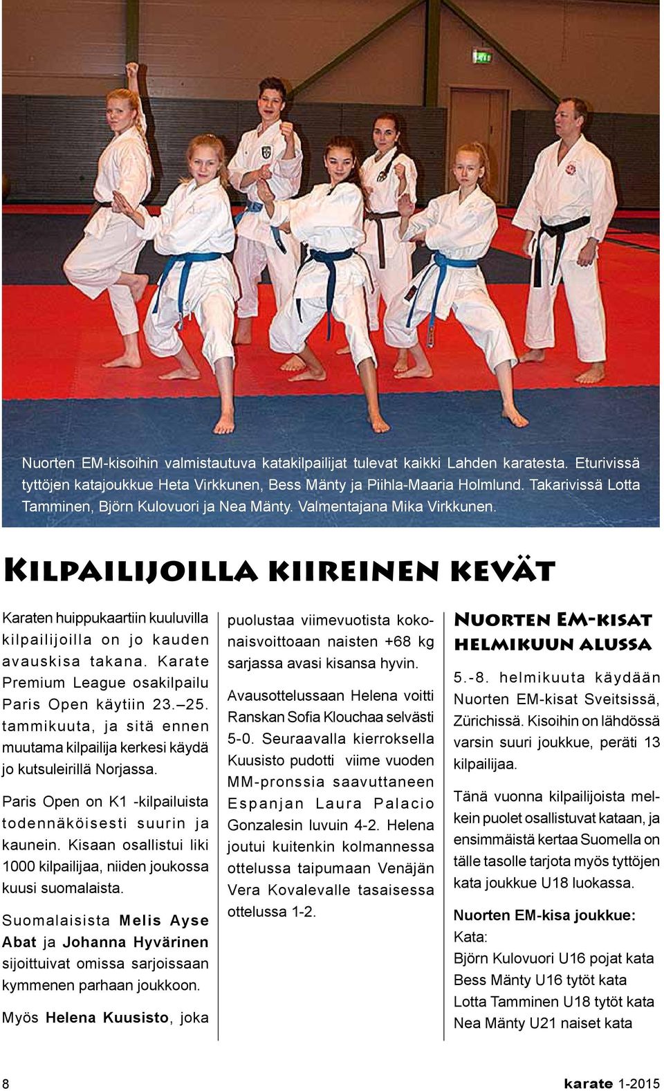 Karate Premium League osakilpailu Paris Open käytiin 23. 25. tammikuuta, ja sitä ennen muutama kilpailija kerkesi käydä jo kutsuleirillä Norjassa.