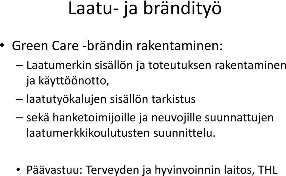 tarkistus sekä hanketoimijoille ja neuvojille suunnattujen