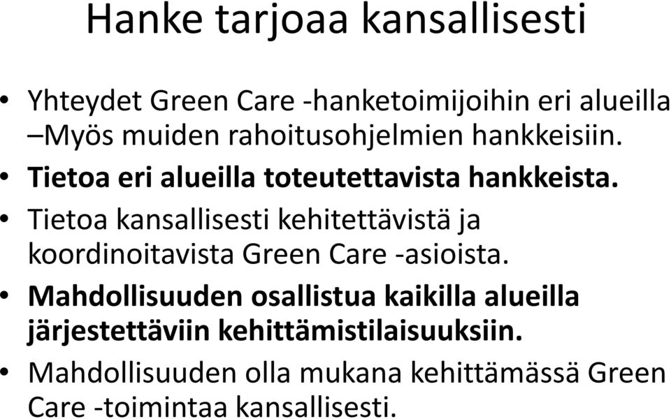 Tietoa kansallisesti kehitettävistä ja koordinoitavista Green Care-asioista.