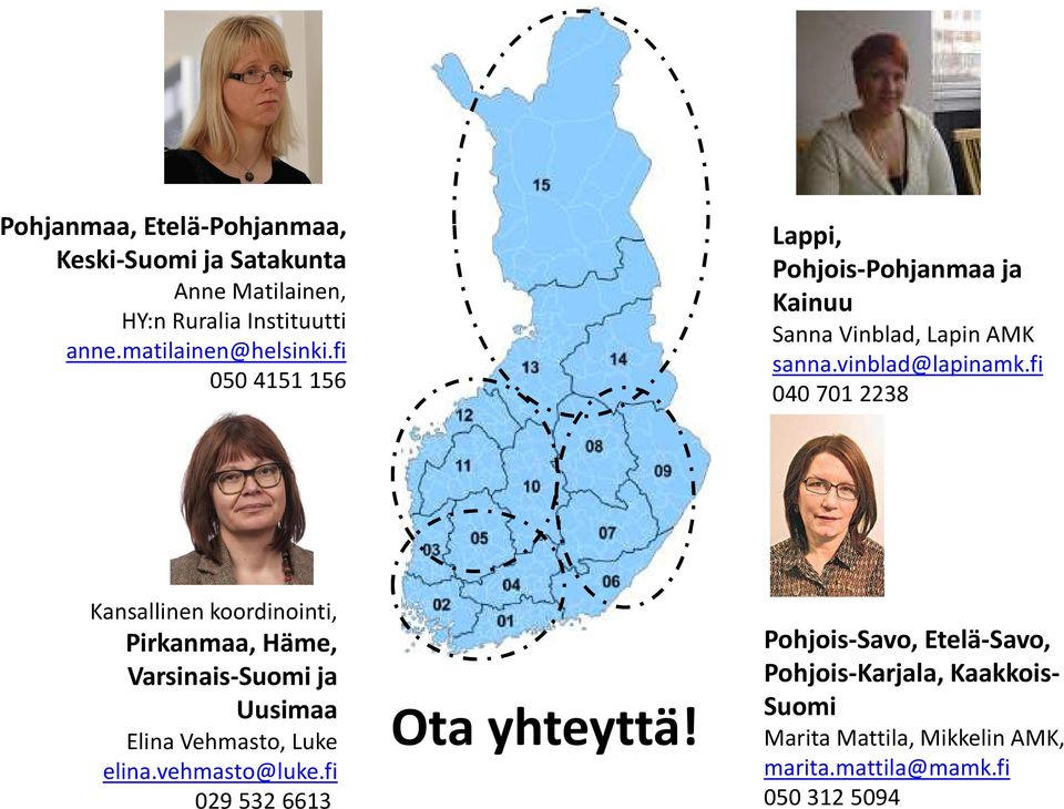 fi 040701 2238 Kansallinen koordinointi, Pirkanmaa, Häme, Varsinais-Suomi ja Uusimaa Elina Vehmasto, Luke elina.