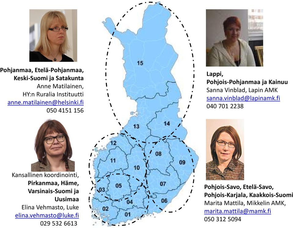 fi 040701 2238 Kansallinen koordinointi, Pirkanmaa, Häme, Varsinais-Suomi ja Uusimaa Elina Vehmasto, Luke elina.