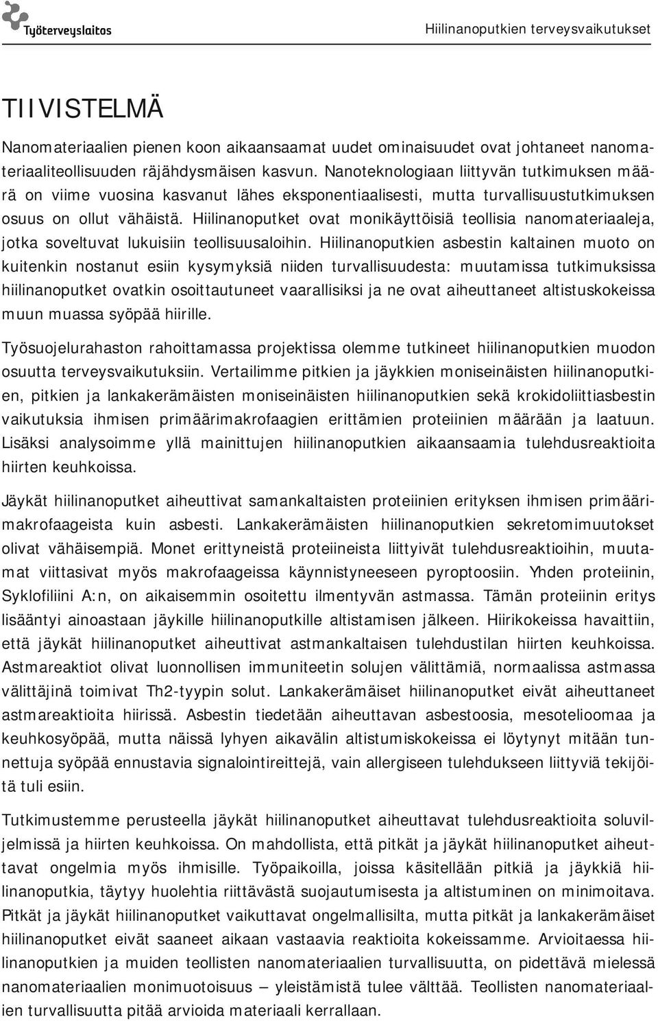 Hiilinanoputket ovat monikäyttöisiä teollisia nanomateriaaleja, jotka soveltuvat lukuisiin teollisuusaloihin.