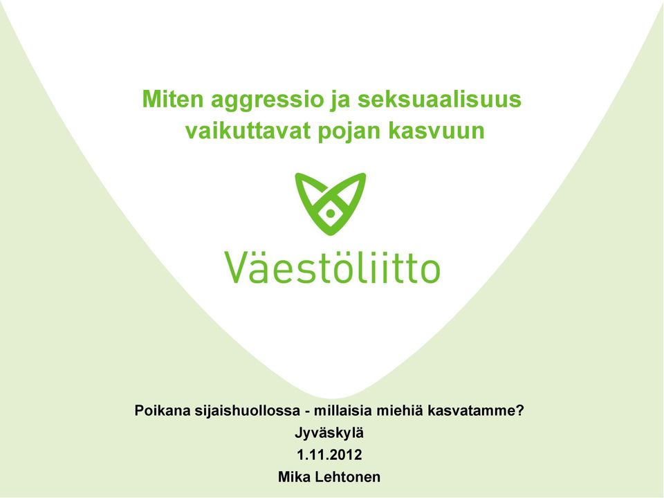 sijaishuollossa - millaisia miehiä