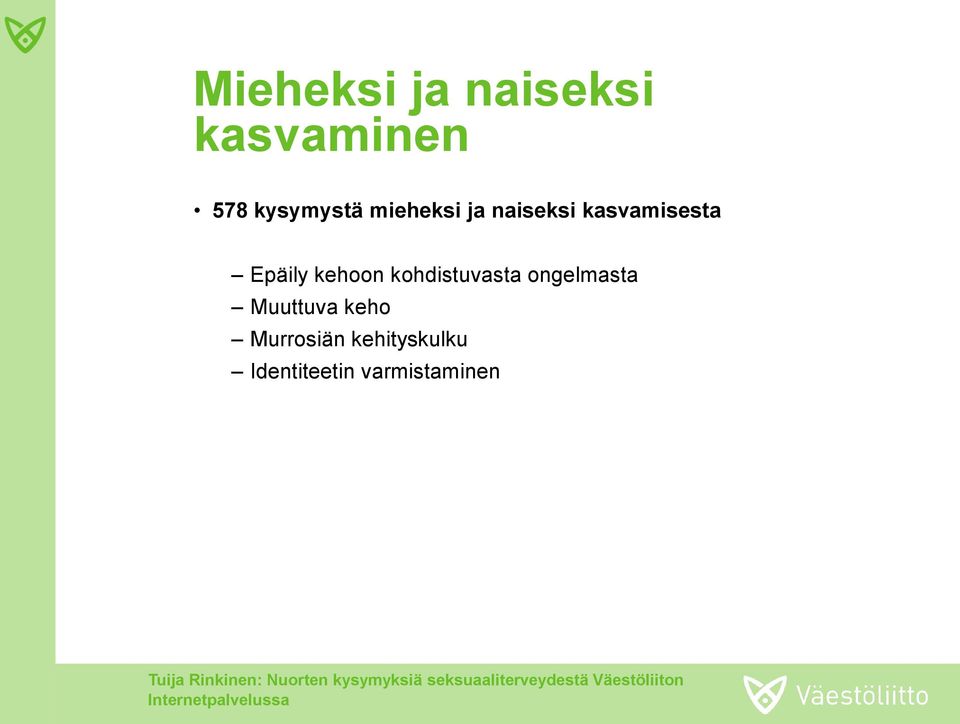 Murrosiän kehityskulku Identiteetin varmistaminen Tuija Rinkinen: