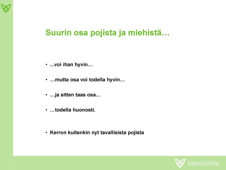 hyvin ja sitten taas osa todella