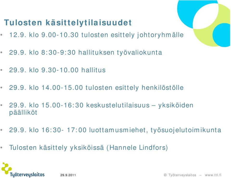 00-16:30 keskustelutilaisuus yksiköiden päälliköt 29.