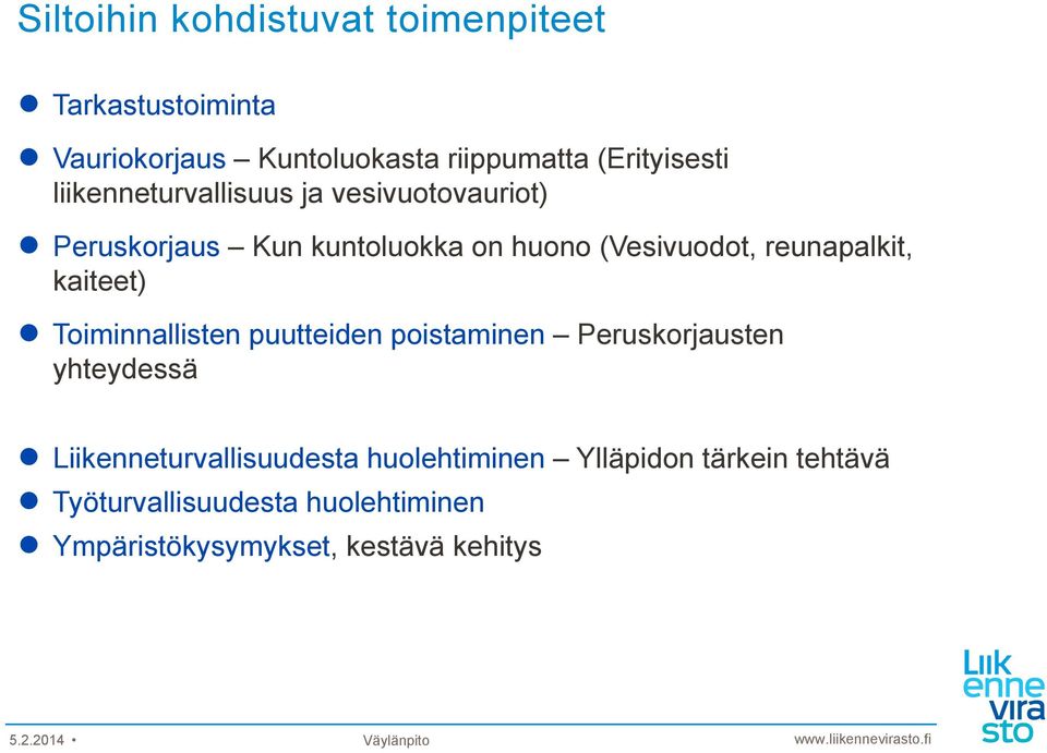 kaiteet) Toiminnallisten puutteiden poistaminen Peruskorjausten yhteydessä Liikenneturvallisuudesta