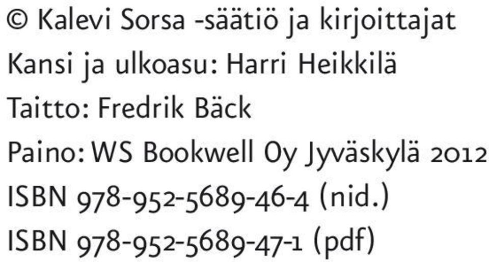 Paino: WS Bookwell Oy Jyväskylä 2012 ISBN