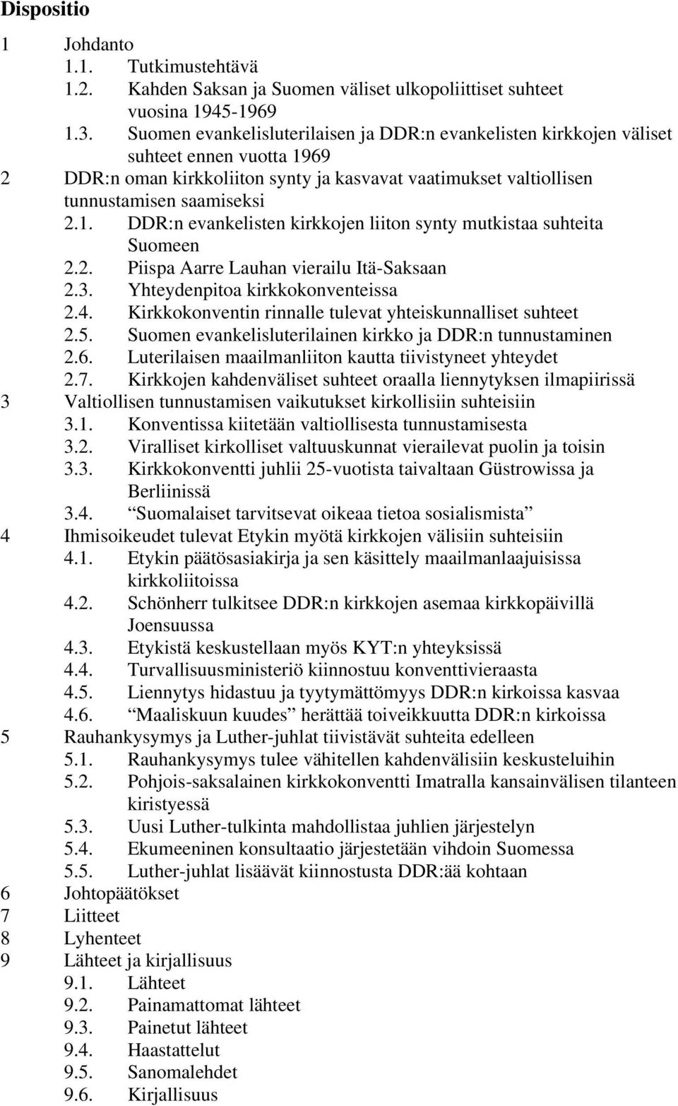 2. Piispa Aarre Lauhan vierailu Itä-Saksaan 2.3. Yhteydenpitoa kirkkokonventeissa 2.4. Kirkkokonventin rinnalle tulevat yhteiskunnalliset suhteet 2.5.