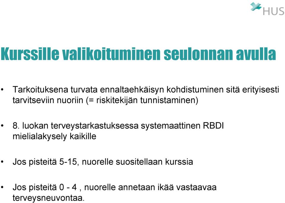 luokan terveystarkastuksessa systemaattinen RBDI mielialakysely kaikille Jos pisteitä