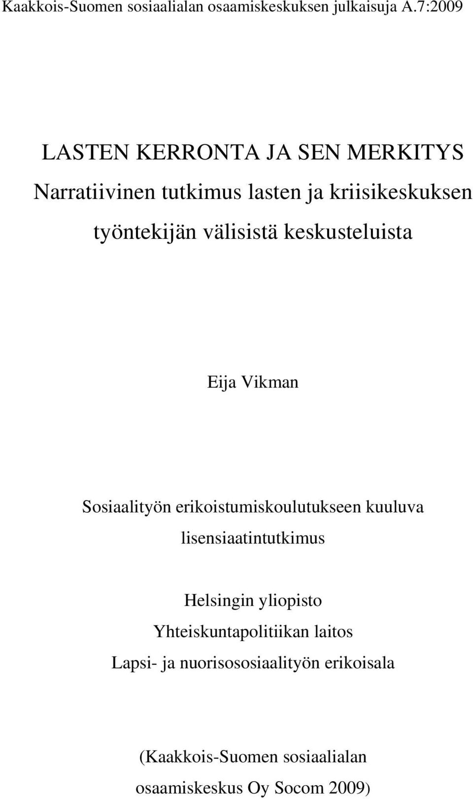 välisistä keskusteluista Eija Vikman Sosiaalityön erikoistumiskoulutukseen kuuluva