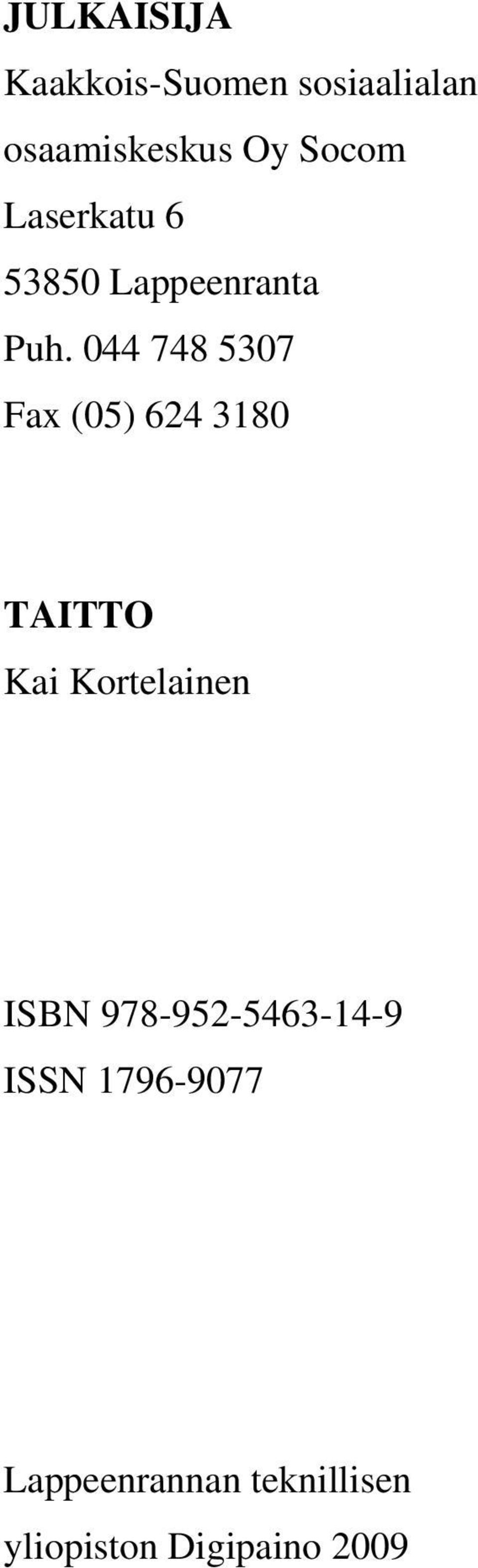 044 748 5307 Fax (05) 624 3180 TAITTO Kai Kortelainen ISBN