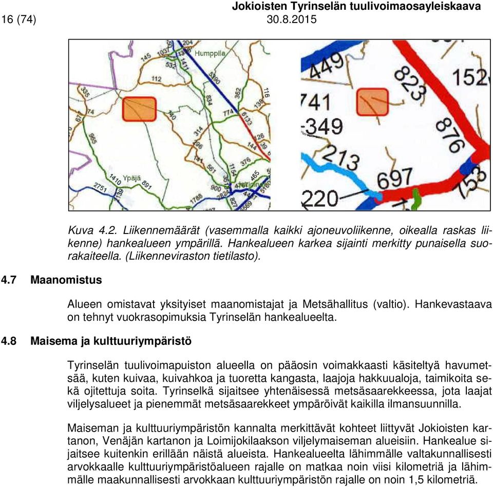 Hankevastaava on tehnyt vuokrasopimuksia Tyrinselän hankealueelta. 4.