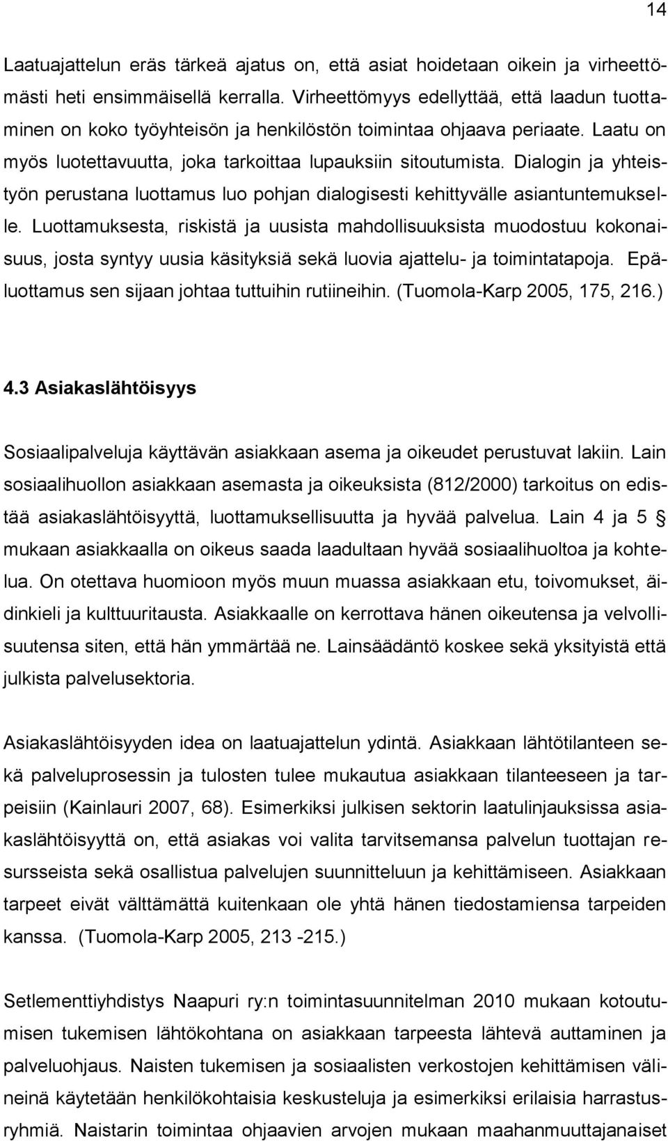 Dialogin ja yhteistyön perustana luottamus luo pohjan dialogisesti kehittyvälle asiantuntemukselle.