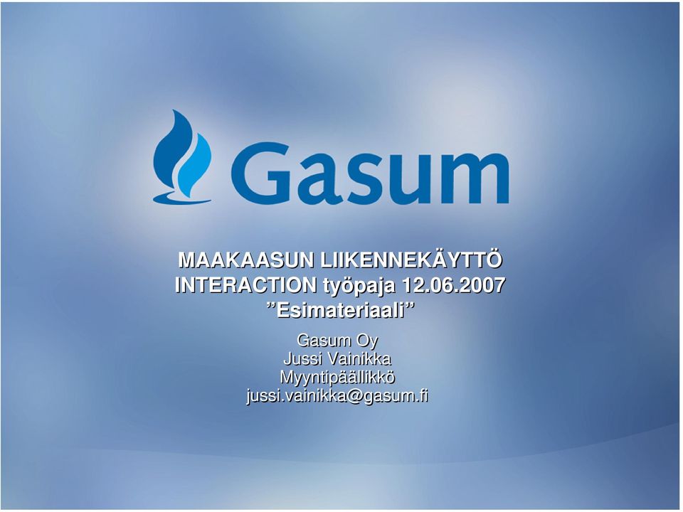 2007 Esimateriaali Gasum Oy Jussi