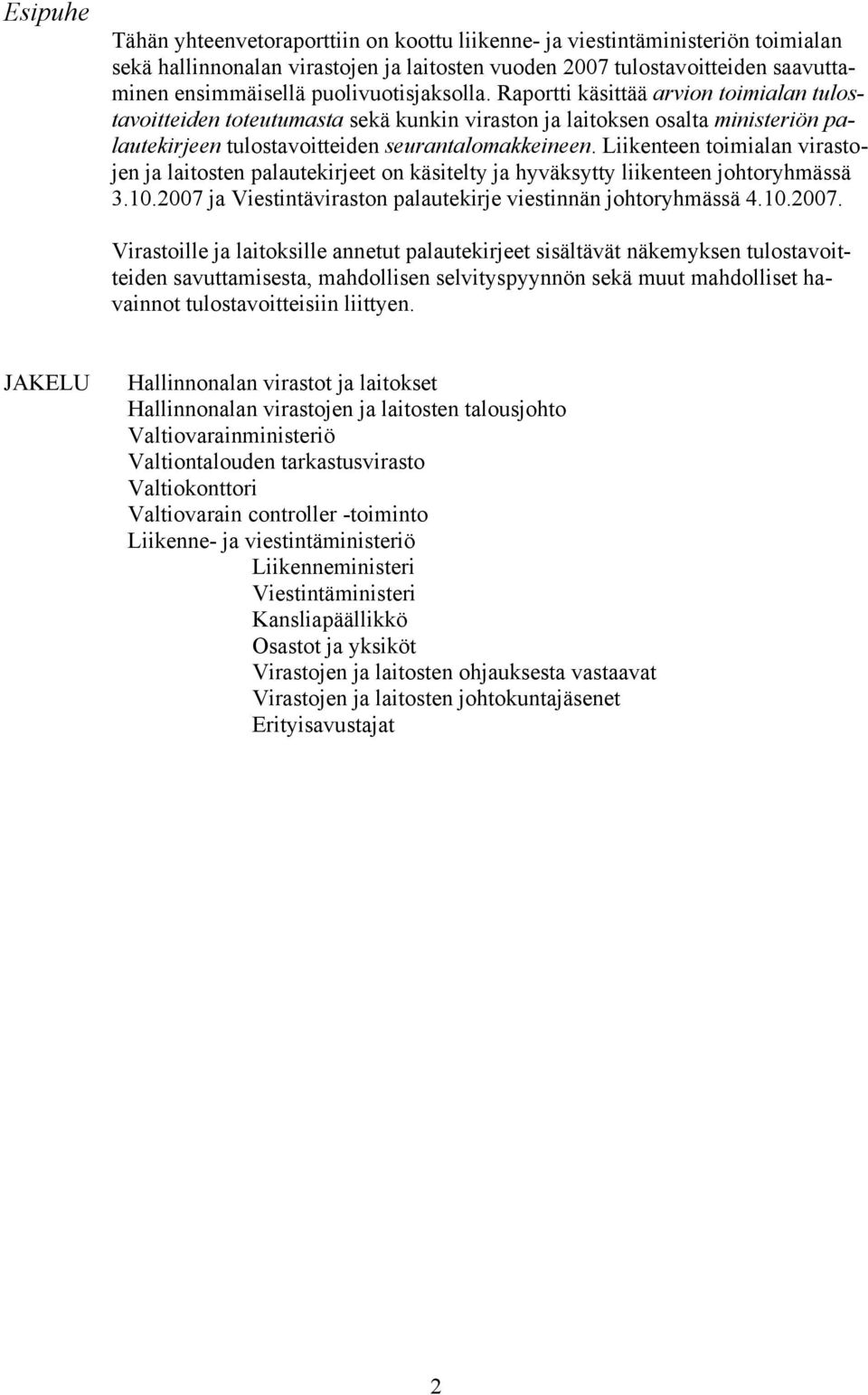 Liikenteen toimialan virastojen ja laitosten palautekirjeet on käsitelty ja hyväksytty liikenteen johtoryhmässä 3.10.2007 