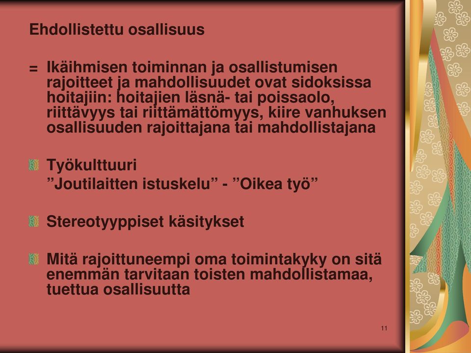 osallisuuden rajoittajana tai mahdollistajana Työkulttuuri Joutilaitten istuskelu - Oikea työ