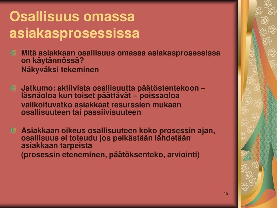 valikoituvatko asiakkaat resurssien mukaan osallisuuteen tai passiivisuuteen Asiakkaan oikeus osallisuuteen koko