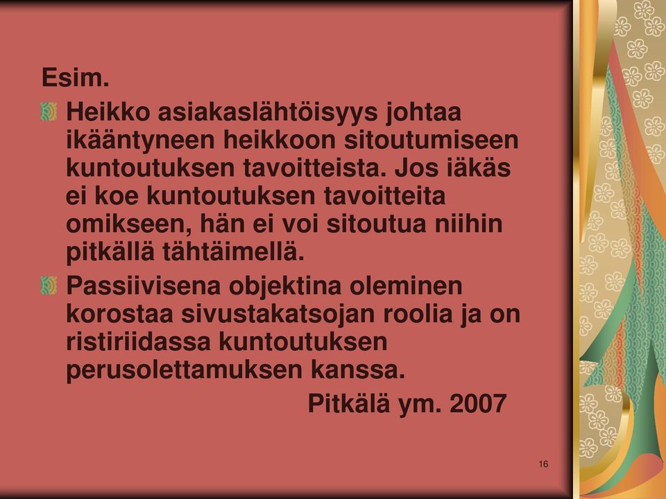 Jos iäkäs ei koe kuntoutuksen tavoitteita omikseen, hän ei voi sitoutua niihin