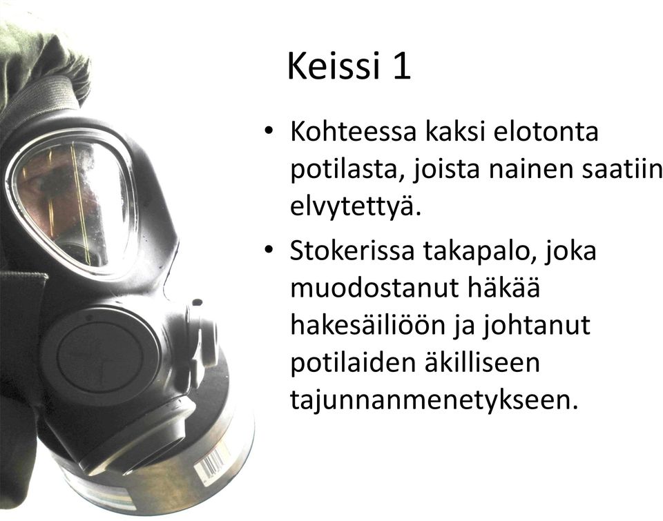 Stokerissa takapalo, joka muodostanut häkää