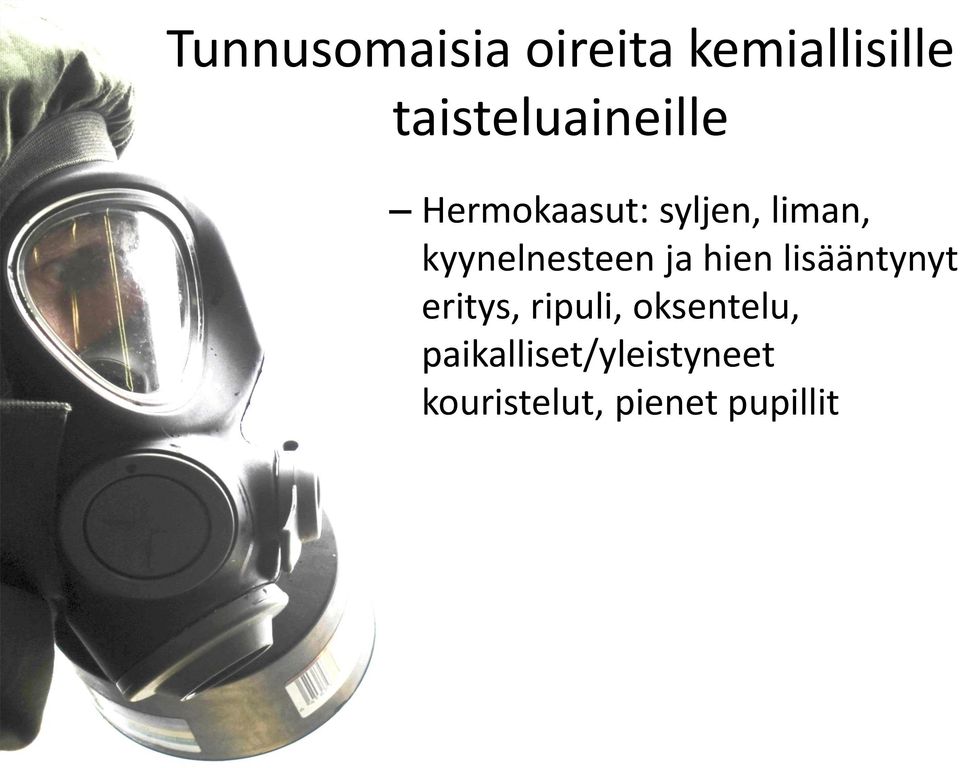 kyynelnesteen ja hien lisääntynyt eritys,